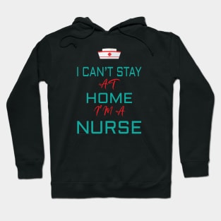 i cant stay at home i'm a nurse Hoodie